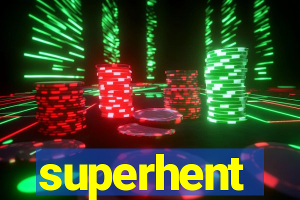 superhent