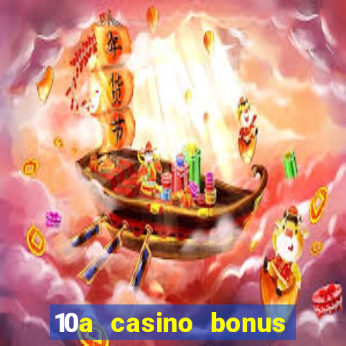 10a casino bonus ohne einzahlung