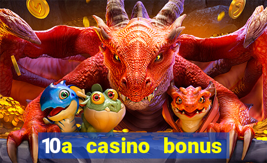 10a casino bonus ohne einzahlung