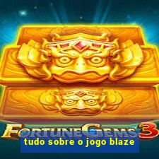 tudo sobre o jogo blaze