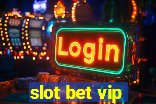 slot bet vip