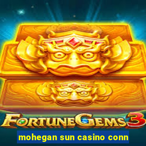 mohegan sun casino conn