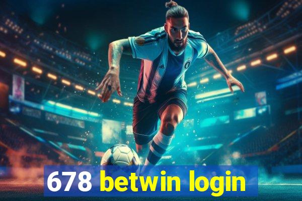 678 betwin login