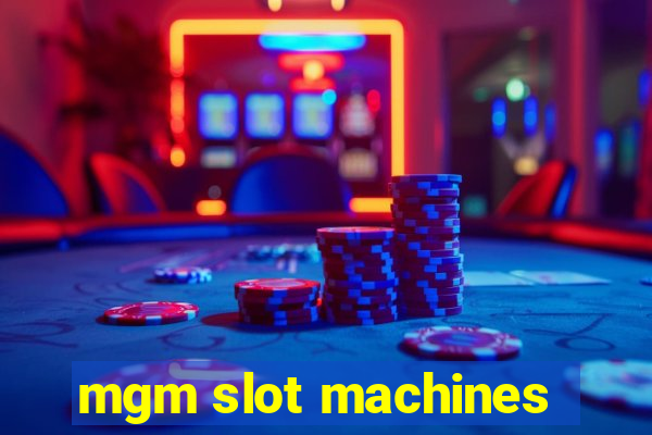 mgm slot machines