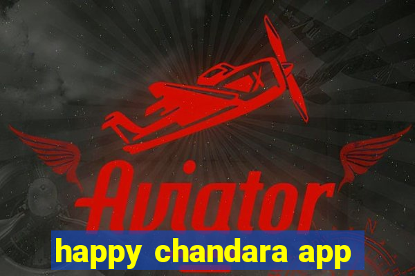 happy chandara app