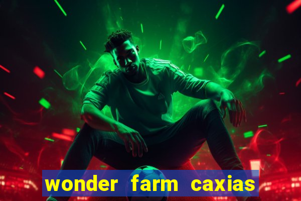 wonder farm caxias do sul