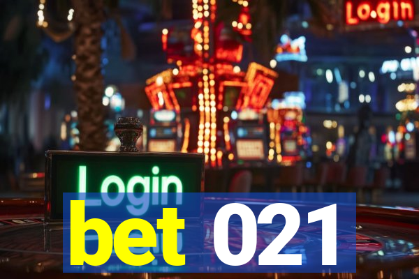 bet 021