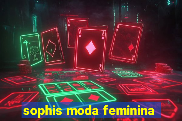 sophis moda feminina