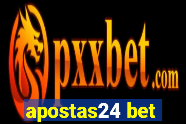 apostas24 bet