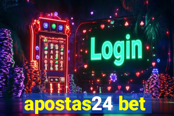 apostas24 bet