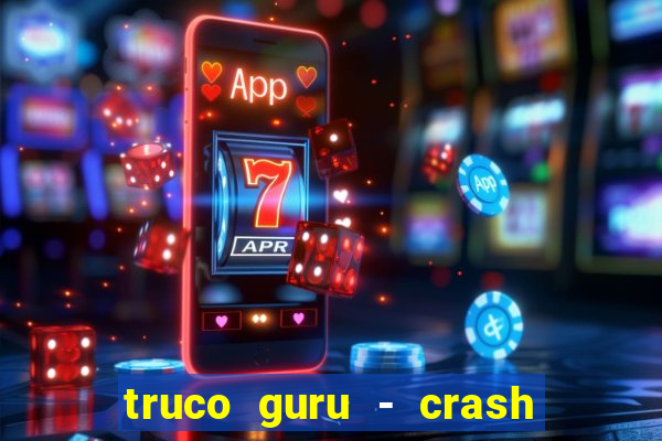 truco guru - crash & poker