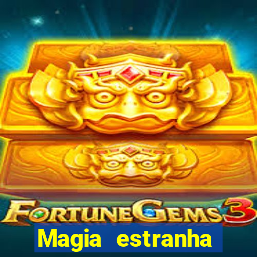 Magia estranha filme completo dublado