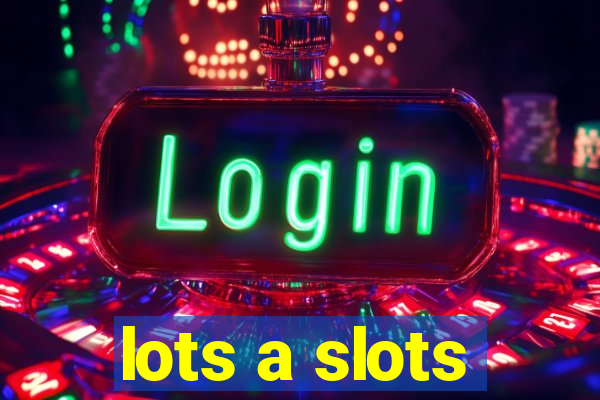 lots a slots