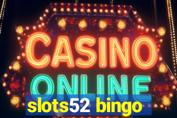 slots52 bingo