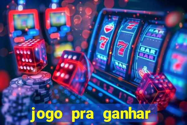 jogo pra ganhar dinheiro de verdade