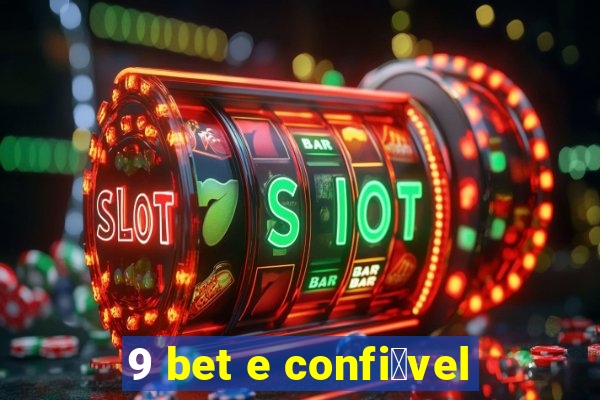 9 bet e confi谩vel