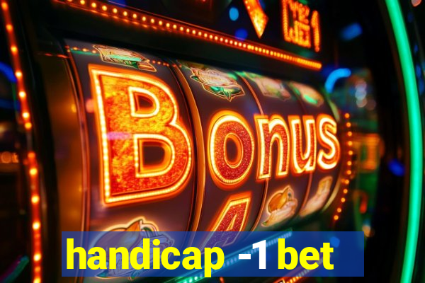 handicap -1 bet