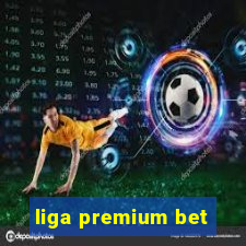 liga premium bet