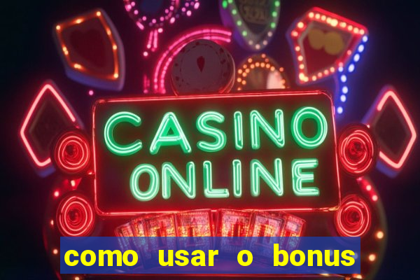 como usar o bonus do 1win casino