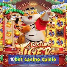 10bet casino spiele