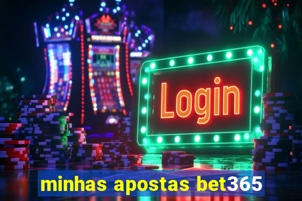 minhas apostas bet365