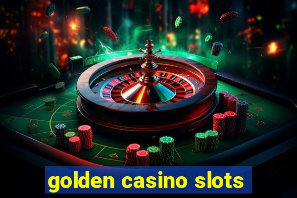 golden casino slots