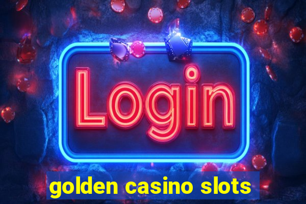 golden casino slots