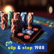 slip & stop 1988