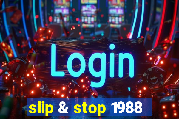 slip & stop 1988