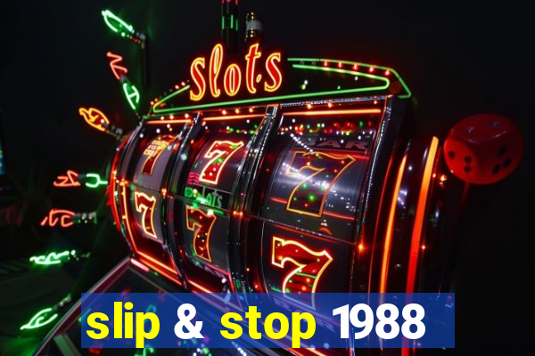 slip & stop 1988