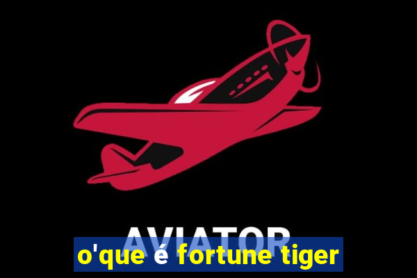 o'que é fortune tiger