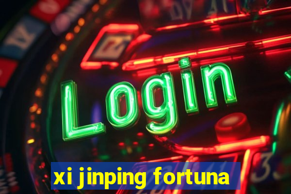 xi jinping fortuna