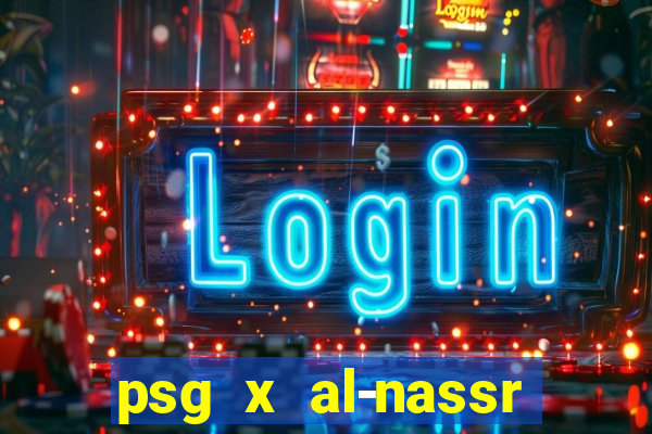 psg x al-nassr minuto a minuto