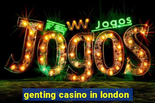 genting casino in london