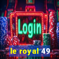 le royal 49