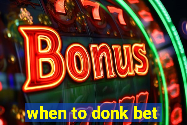 when to donk bet