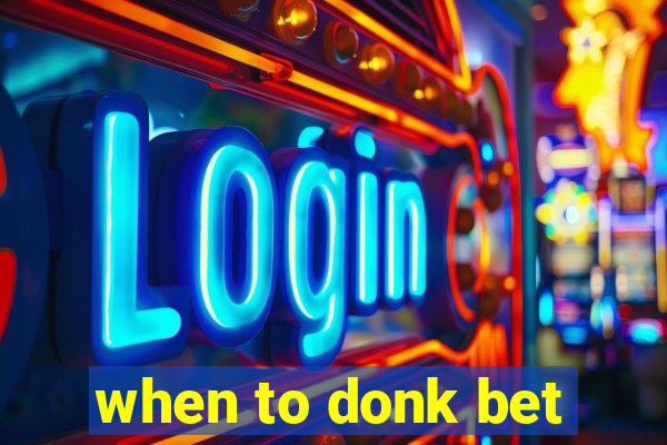 when to donk bet