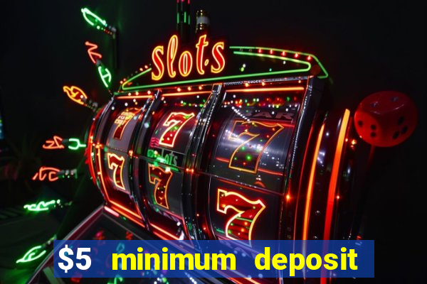 $5 minimum deposit casino australia 2018