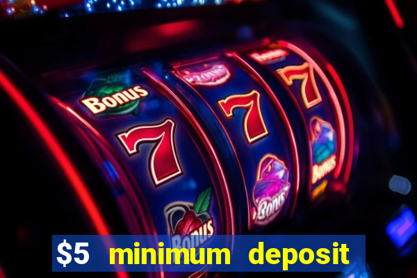 $5 minimum deposit casino australia 2018