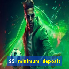 $5 minimum deposit casino australia 2018