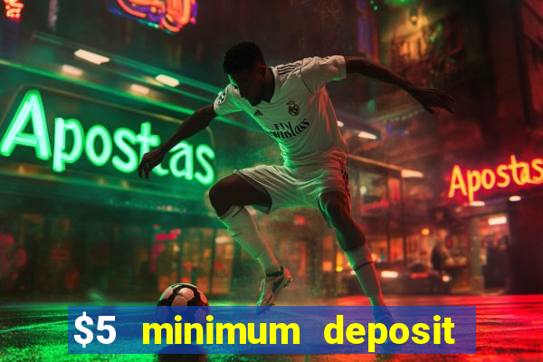 $5 minimum deposit casino australia 2018