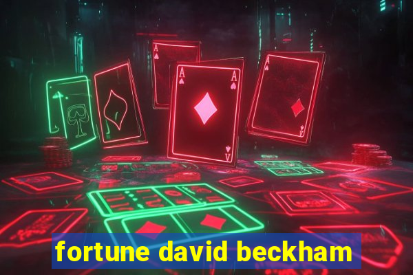 fortune david beckham