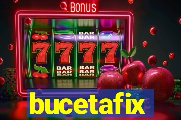 bucetafix