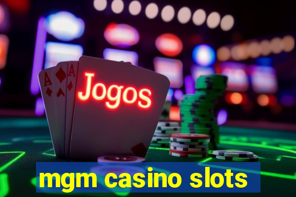 mgm casino slots