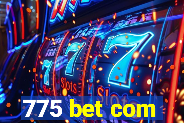 775 bet com