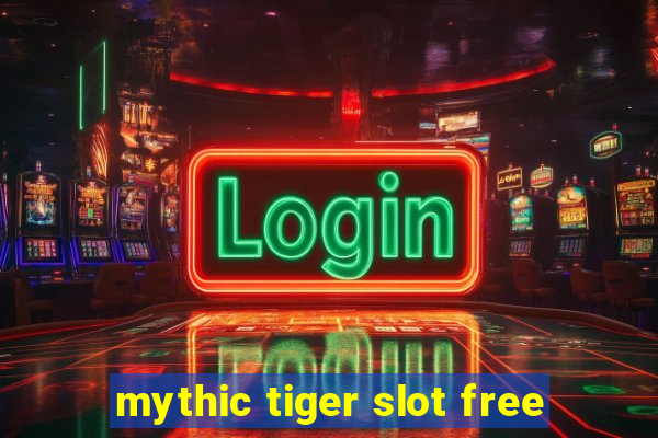 mythic tiger slot free