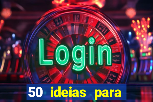 50 ideias para ganhar dinheiro