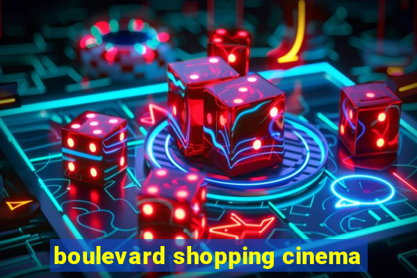 boulevard shopping cinema