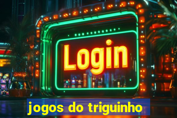 jogos do triguinho