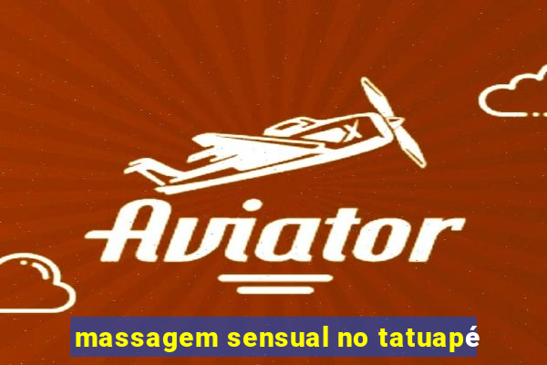 massagem sensual no tatuapé